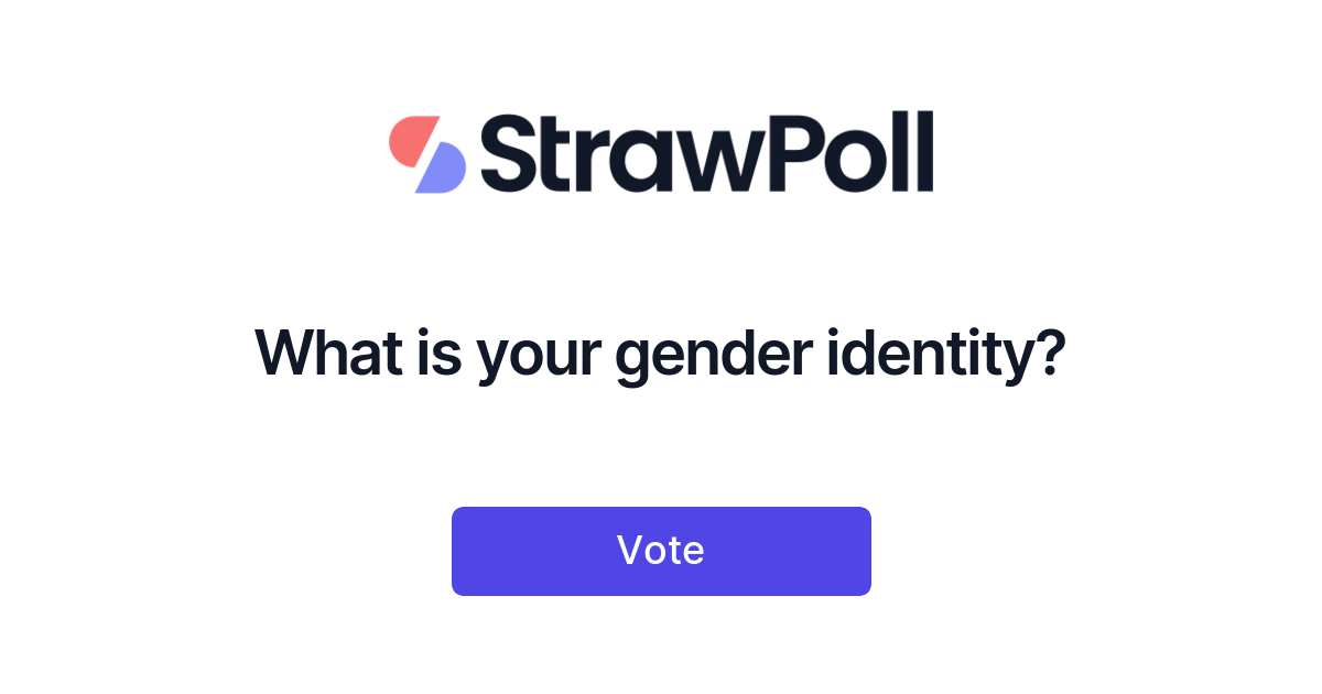 What is your gender identity? - Online Poll - StrawPoll